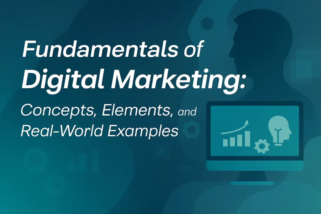Banner image for ‘Fundamentals of Digital Marketing: Concepts, Elements, and Real-World Examples’ featuring teal gradient background, human silhouette, and digital marketing icons on a computer screen.