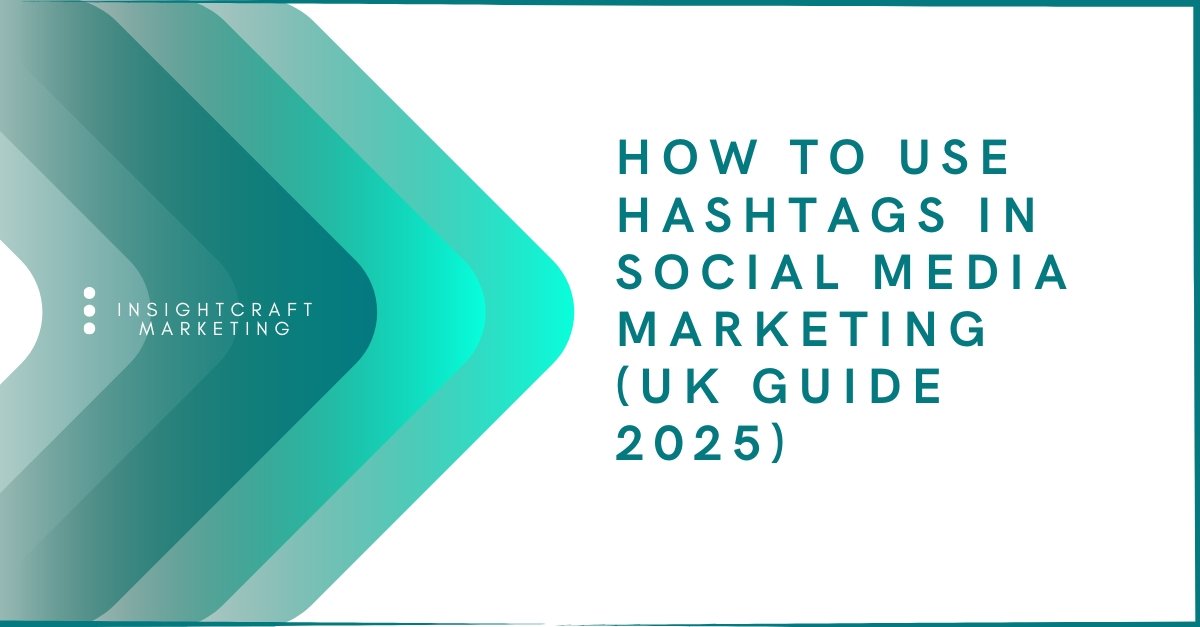 How to Use Hashtags in Social Media Marketing (UK Guide 2025)