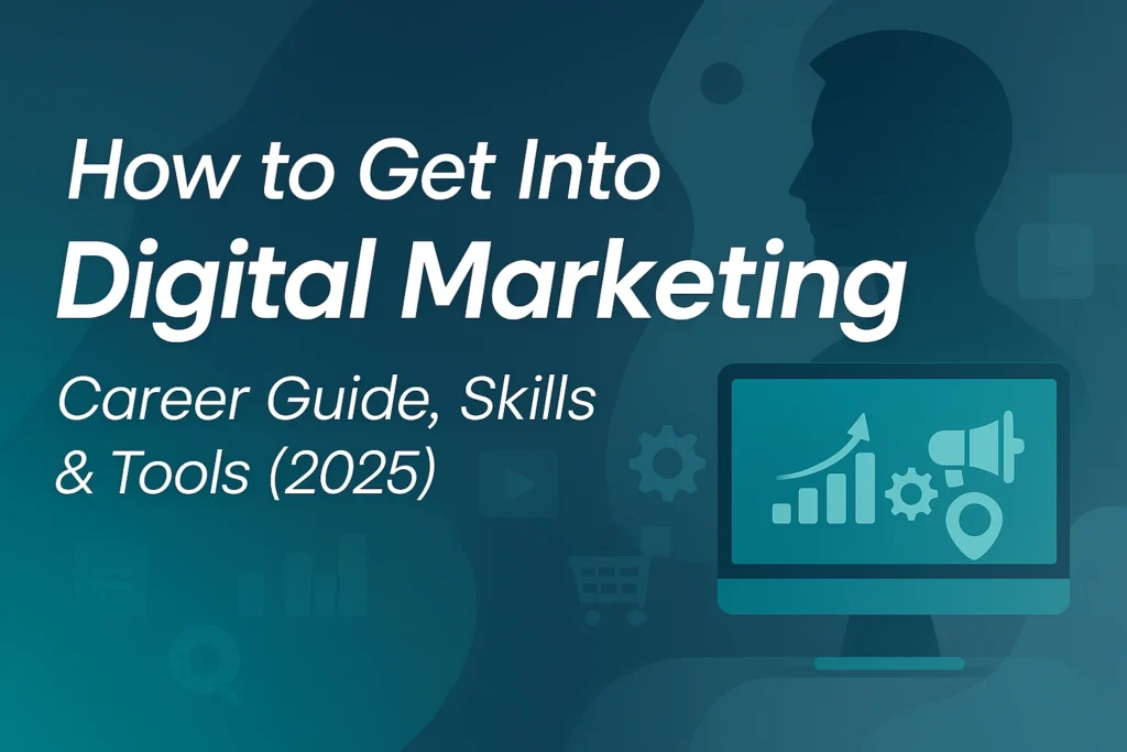 Featured image for ‘How to Get Into Digital Marketing: Career Guide, Skills & Tools (2025)’ showing a human silhouette, digital marketing icons, and computer screen graphics.