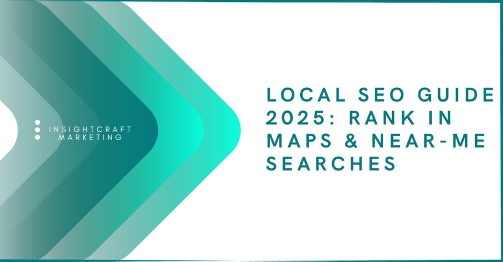 Local SEO Guide 2025 explaining how businesses rank in Google Maps, Map Pack, and near-me searches using proximity, relevance, prominence, and optimized Google Business Profiles.
