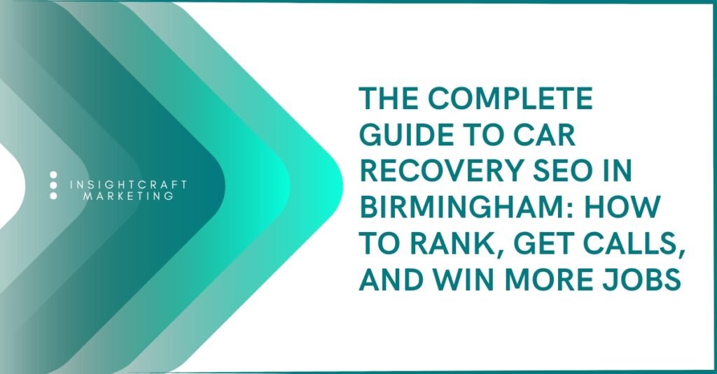 Complete guide to car recovery SEO Birmingham for ranking, calls and recovery jobs