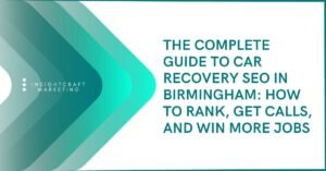 Complete guide to car recovery SEO Birmingham for ranking, calls and recovery jobs
