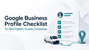 t: Google Business Profile checklist for Birmingham courier companies
